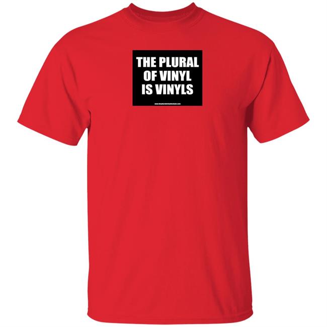 The Plural Of Vinyl Is Vinyls Shirt Corpsefactory88