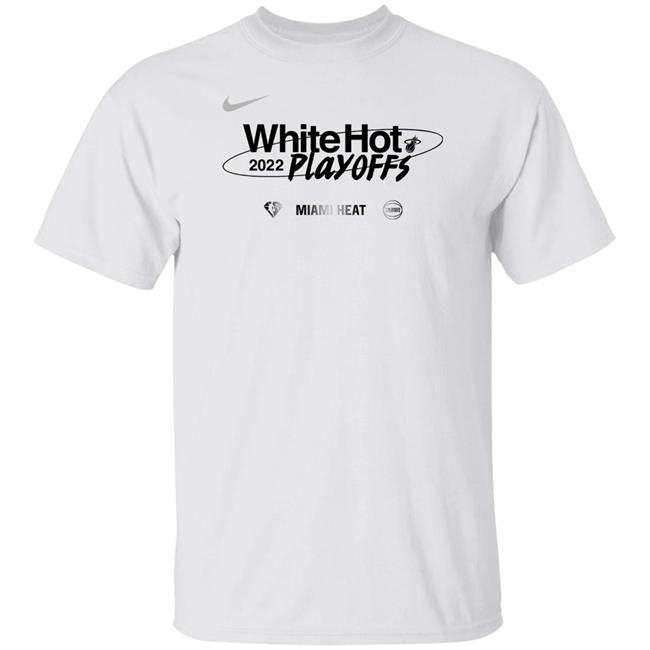 Miami Heat White Hot Playoffs 2022 Shirt Let's Go Miami Heat Playoffs 2022 Shirt