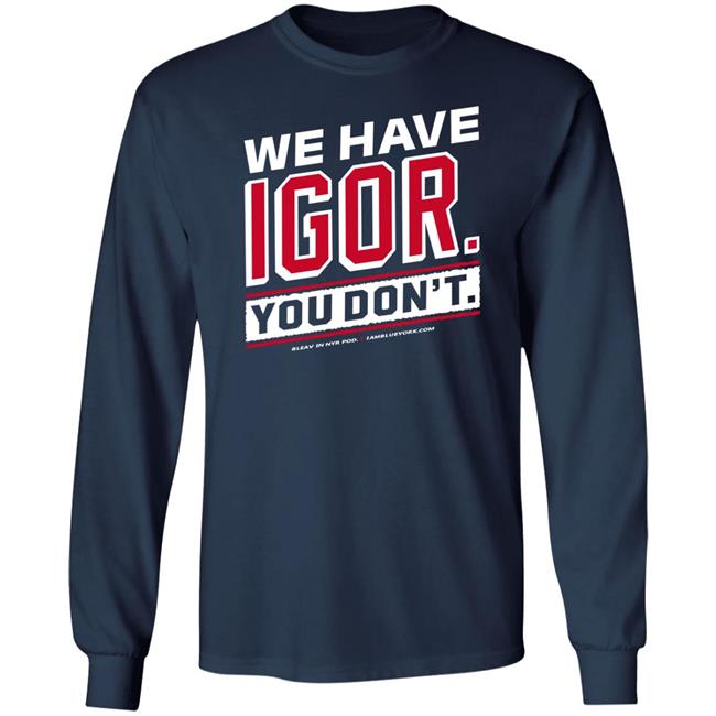 Glenny Balls Blue York Merch We Have Igor You Don't Shirt Nyr Glenny Balls Blue York Merch We Have Igor You Don't Shirt Nyr
