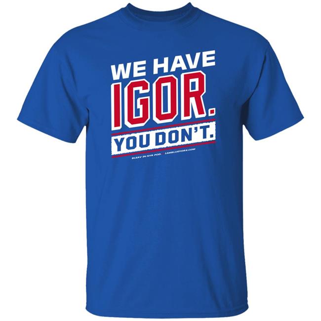 Glenny Balls Blue York Merch We Have Igor You Don't Shirt Nyr Glenny Balls Blue York Merch We Have Igor You Don't Shirt Nyr