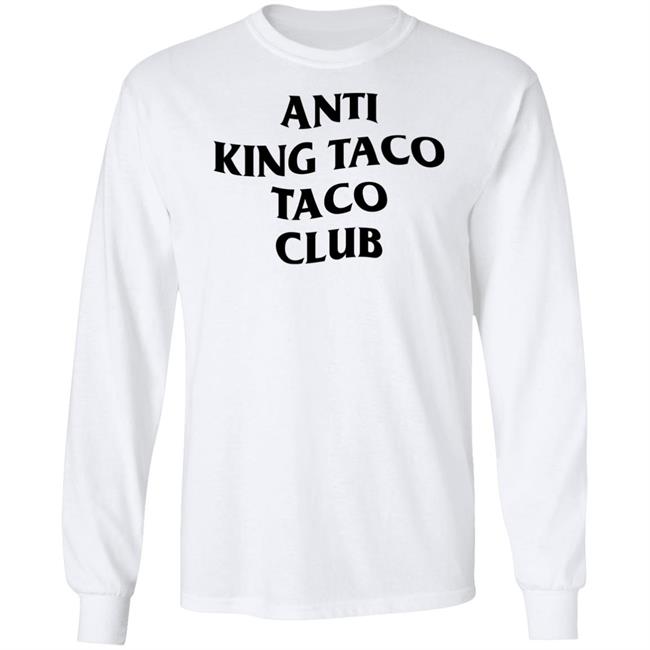 Anti King Taco Taco Club Shirt Ed Again Anti King Taco Taco Club Shirt Ed Again