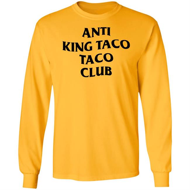 Anti King Taco Taco Club Shirt Ed Again Anti King Taco Taco Club Shirt Ed Again