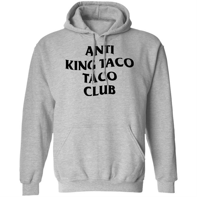 Anti King Taco Taco Club Shirt Ed Again Anti King Taco Taco Club Shirt Ed Again