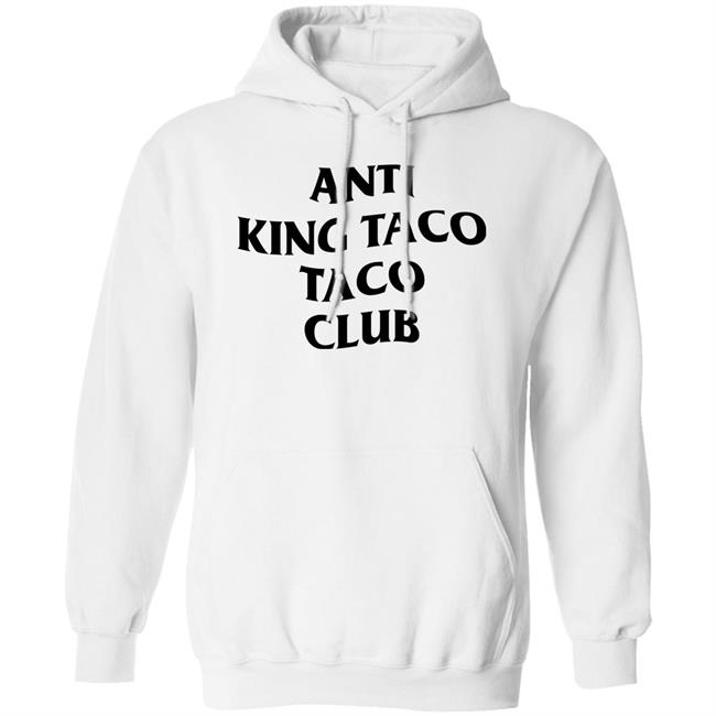 Anti King Taco Taco Club Shirt Ed Again Anti King Taco Taco Club Shirt Ed Again