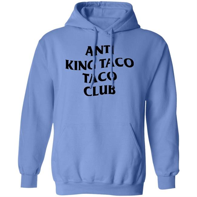 Anti King Taco Taco Club Shirt Ed Again Anti King Taco Taco Club Shirt Ed Again