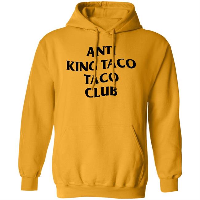 Anti King Taco Taco Club Shirt Ed Again Anti King Taco Taco Club Shirt Ed Again