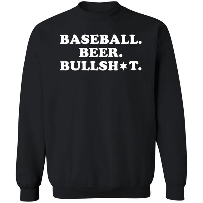 Baseball Beer Bullshit Shirt Section 108 Baseball Beer Bullshit Shirt Section 108