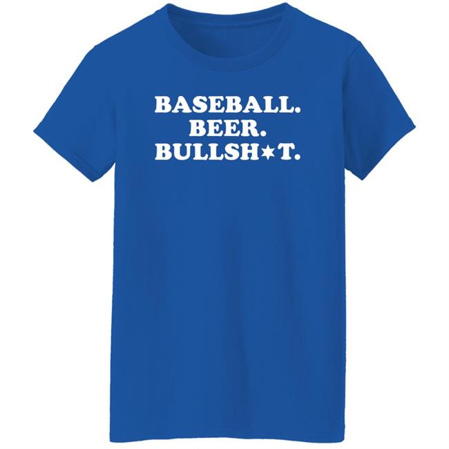 Baseball Beer Bullshit Shirt Section 108 Baseball Beer Bullshit Shirt Section 108