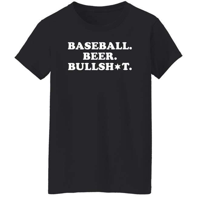 Baseball Beer Bullshit Shirt Section 108 Baseball Beer Bullshit Shirt Section 108