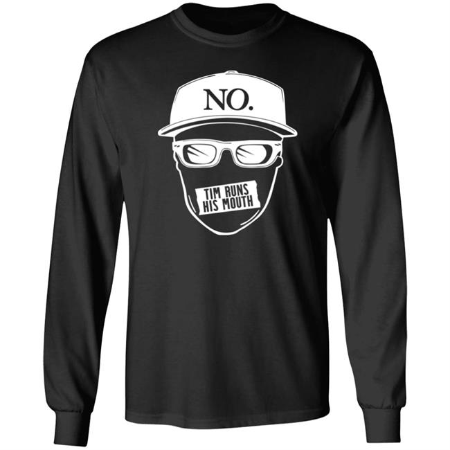 Tim Runs His Mouth Shirt Timyoung Store No Tim Runs His Mouth Shirt Tim Runs His Mouth Shirt Timyoung Store No Tim Runs His Mouth Shirt