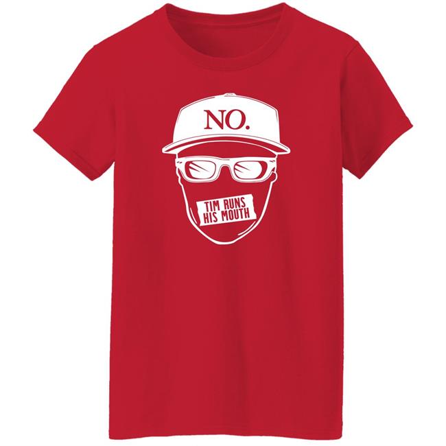 Tim Runs His Mouth Shirt Timyoung Store No Tim Runs His Mouth Shirt Tim Runs His Mouth Shirt Timyoung Store No Tim Runs His Mouth Shirt