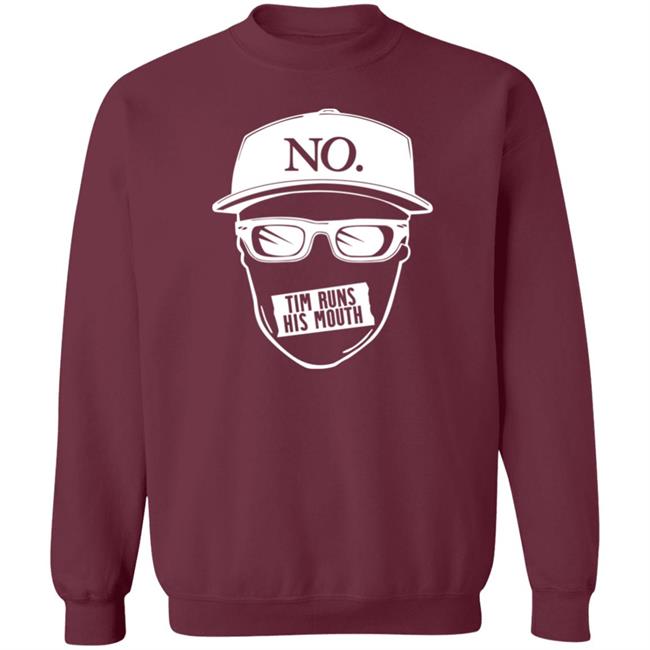 Tim Runs His Mouth Shirt Timyoung Store No Tim Runs His Mouth Shirt Tim Runs His Mouth Shirt Timyoung Store No Tim Runs His Mouth Shirt