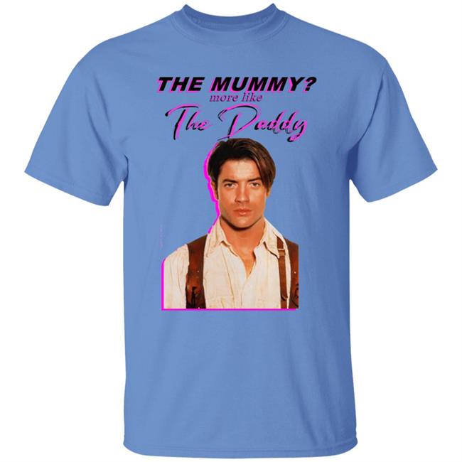 Eddy Burback Brendan Fraser The Mummy More Like The Daddy Shirt Hoodie Sweatshirt Eddy Burback Brendan Fraser The Mummy More Like The Daddy Shirt Hoodie Sweatshirt