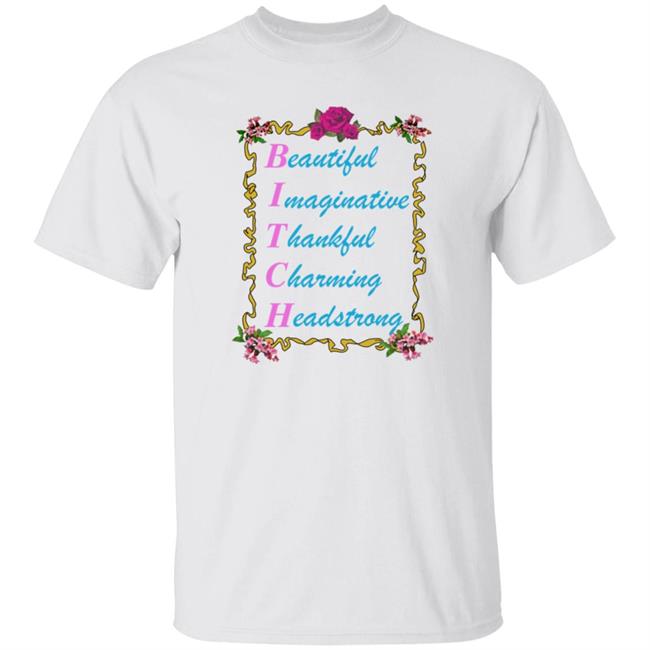 Shirts That Go Hard Beautiful Thankful Charming Headstrong Shirt Goodshirts Store Bitch Shirt