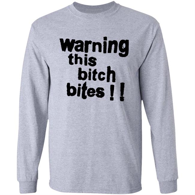 Warning This Bitch Bites Shirt Wear It Happy Shop Warning This Bitch Bites Shirt Hoodie Sweatshirt