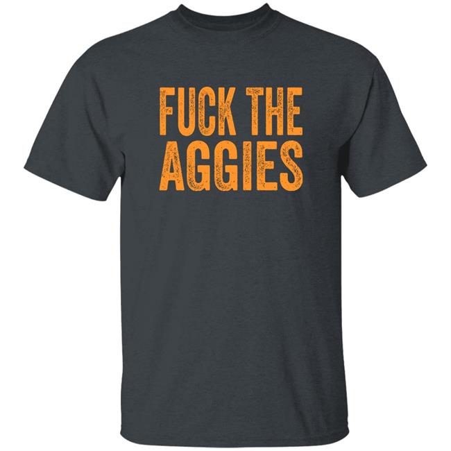 Fuck The Aggies Texas Longhorns Fan T-Shirt Beef Shirt Fuck The Aggies Shirt Hoodie Sweatshirt Fuck The Aggies Texas Longhorns Fan T-Shirt Beef Shirt Fuck The Aggies Shirt Hoodie Sweatshirt