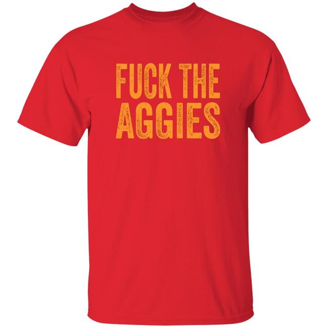 Fuck The Aggies Texas Longhorns Fan T-Shirt Beef Shirt Fuck The Aggies Shirt Hoodie Sweatshirt Fuck The Aggies Texas Longhorns Fan T-Shirt Beef Shirt Fuck The Aggies Shirt Hoodie Sweatshirt