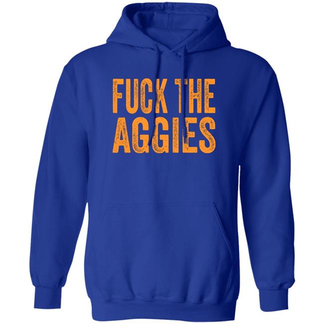 Fuck The Aggies Texas Longhorns Fan T-Shirt Beef Shirt Fuck The Aggies Shirt Hoodie Sweatshirt Fuck The Aggies Texas Longhorns Fan T-Shirt Beef Shirt Fuck The Aggies Shirt Hoodie Sweatshirt