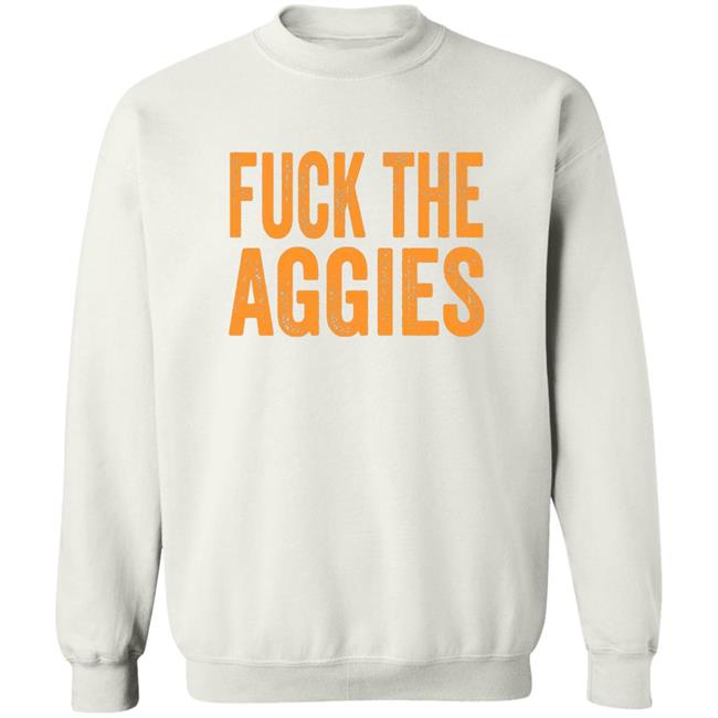 Fuck The Aggies Texas Longhorns Fan T-Shirt Beef Shirt Fuck The Aggies Shirt Hoodie Sweatshirt Fuck The Aggies Texas Longhorns Fan T-Shirt Beef Shirt Fuck The Aggies Shirt Hoodie Sweatshirt