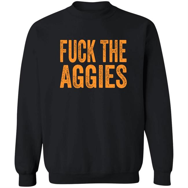 Fuck The Aggies Texas Longhorns Fan T-Shirt Beef Shirt Fuck The Aggies Shirt Hoodie Sweatshirt Fuck The Aggies Texas Longhorns Fan T-Shirt Beef Shirt Fuck The Aggies Shirt Hoodie Sweatshirt