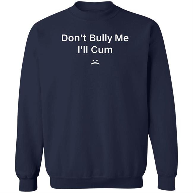 Stoner Bitch Beaw Don't Bully Me I'll Cum Shirt Keithyeet Stoner Bitch Beaw Don't Bully Me I'll Cum Shirt Keithyeet