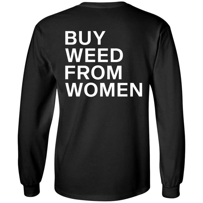 Buy Weed From Women Shirt Buy Weed From Women Merch Bwfw Shirt Hoodie Sweatshirt Buy Weed From Women Shirt Buy Weed From Women Merch Bwfw Shirt Hoodie Sweatshirt