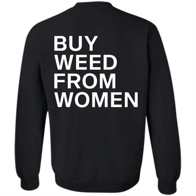 Buy Weed From Women Shirt Buy Weed From Women Merch Bwfw Shirt Hoodie Sweatshirt Buy Weed From Women Shirt Buy Weed From Women Merch Bwfw Shirt Hoodie Sweatshirt