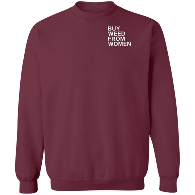 Buy Weed From Women Shirt Buy Weed From Women Merch Bwfw Shirt Hoodie Sweatshirt Buy Weed From Women Shirt Buy Weed From Women Merch Bwfw Shirt Hoodie Sweatshirt