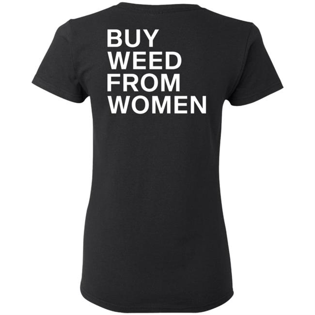 Buy Weed From Women Shirt Buy Weed From Women Merch Bwfw Shirt Hoodie Sweatshirt Buy Weed From Women Shirt Buy Weed From Women Merch Bwfw Shirt Hoodie Sweatshirt