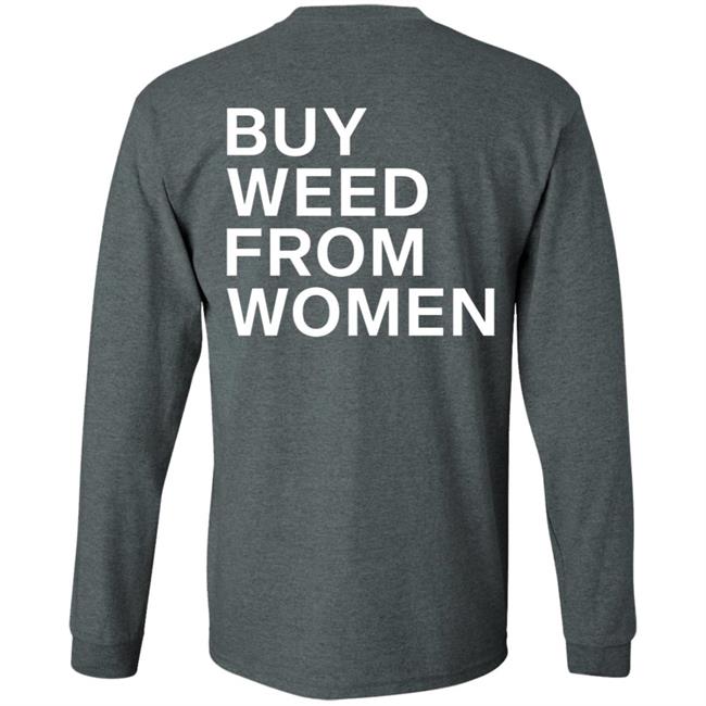 Buy Weed From Women Shirt Buy Weed From Women Merch Bwfw Shirt Hoodie Sweatshirt Buy Weed From Women Shirt Buy Weed From Women Merch Bwfw Shirt Hoodie Sweatshirt