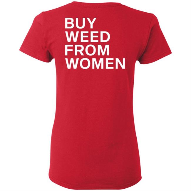 Buy Weed From Women Shirt Buy Weed From Women Merch Bwfw Shirt Hoodie Sweatshirt Buy Weed From Women Shirt Buy Weed From Women Merch Bwfw Shirt Hoodie Sweatshirt