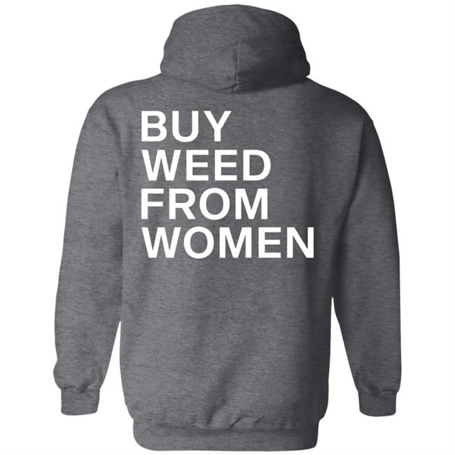 Buy Weed From Women Shirt Buy Weed From Women Merch Bwfw Shirt Hoodie Sweatshirt Buy Weed From Women Shirt Buy Weed From Women Merch Bwfw Shirt Hoodie Sweatshirt