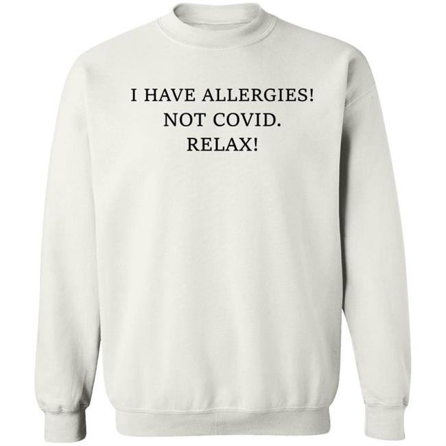 I Have Allergies Not Covid Relax Shirt Trevor Donovan I Have Allergies Not Covid 19 Shirt Hoodie Sweatshirt I Have Allergies Not Covid Relax Shirt Trevor Donovan I Have Allergies Not Covid 19 Shirt Hoodie Sweatshirt