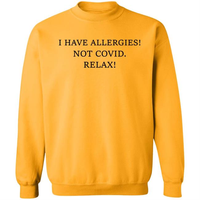 I Have Allergies Not Covid Relax Shirt Trevor Donovan I Have Allergies Not Covid 19 Shirt Hoodie Sweatshirt I Have Allergies Not Covid Relax Shirt Trevor Donovan I Have Allergies Not Covid 19 Shirt Hoodie Sweatshirt