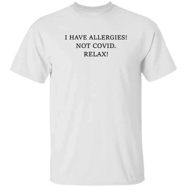 I Have Allergies Not Covid Relax Shirt Trevor Donovan I Have Allergies Not Covid 19 Shirt Hoodie Sweatshirt I Have Allergies Not Covid Relax Shirt Trevor Donovan I Have Allergies Not Covid 19 Shirt Hoodie Sweatshirt