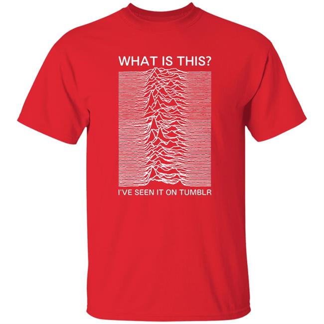 What Is This I've Seen It On Tumblr Shirt Shop Adamjk What Is This? Shirt Hoodie Sweatshirt What Is This I've Seen It On Tumblr Shirt Shop Adamjk What Is This? Shirt Hoodie Sweatshirt