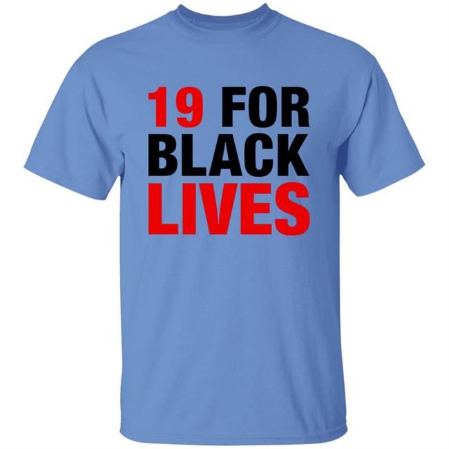 19 For Black Lives Shirt Station19 Jaina Lee 19 For Black Lives Shirt Hoodie Sweatshirt 19 For Black Lives Shirt Station19 Jaina Lee 19 For Black Lives Shirt Hoodie Sweatshirt