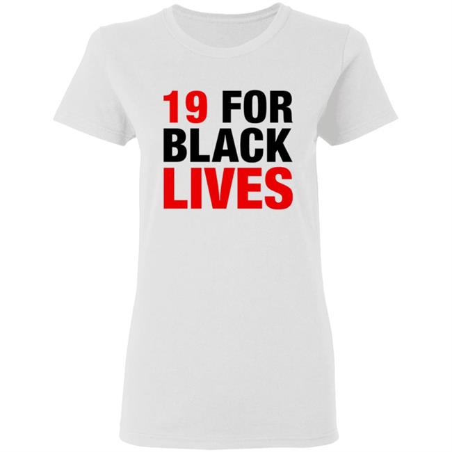 19 For Black Lives Shirt Station19 Jaina Lee 19 For Black Lives Shirt Hoodie Sweatshirt 19 For Black Lives Shirt Station19 Jaina Lee 19 For Black Lives Shirt Hoodie Sweatshirt