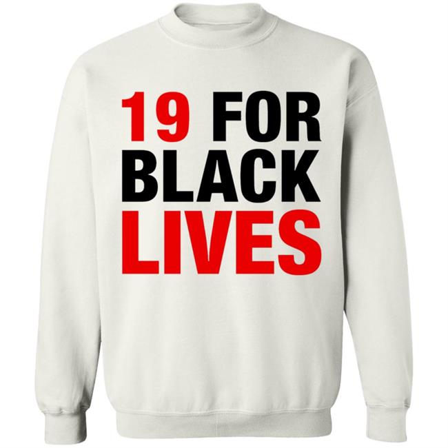 19 For Black Lives Shirt Station19 Jaina Lee 19 For Black Lives Shirt Hoodie Sweatshirt 19 For Black Lives Shirt Station19 Jaina Lee 19 For Black Lives Shirt Hoodie Sweatshirt