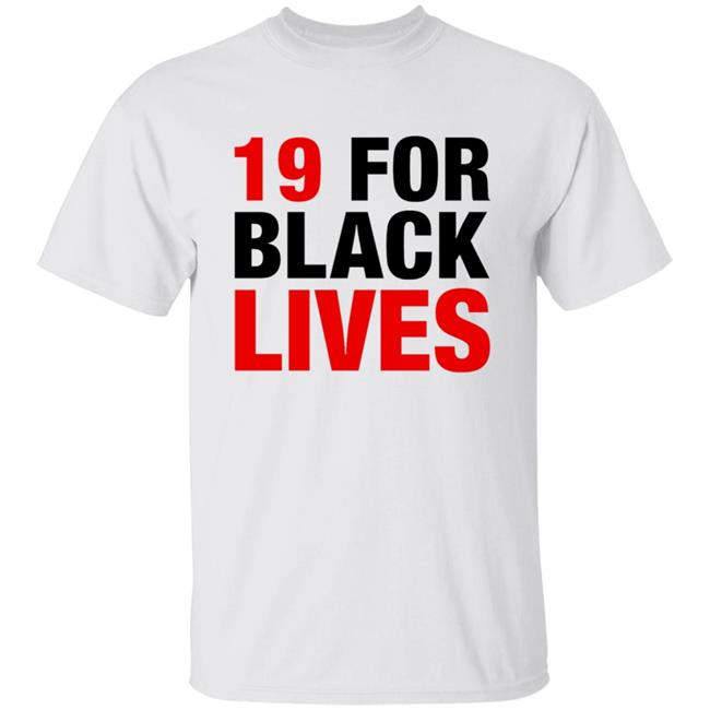 19 For Black Lives Shirt Station19 Jaina Lee 19 For Black Lives Shirt Hoodie Sweatshirt 19 For Black Lives Shirt Station19 Jaina Lee 19 For Black Lives Shirt Hoodie Sweatshirt