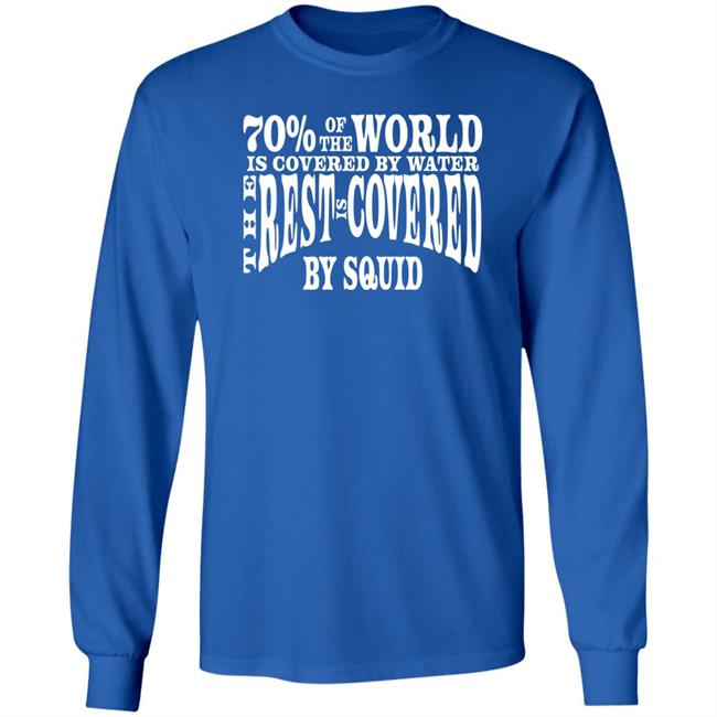 Patrick O'neal 70 Of The World Is Covered By Water The Rest Is Covered Shirt