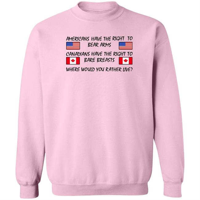 Americans Have The Right To Bear Arms Canadians Have The Right To Bare Breasts Shirt Drunkencrunker Bubba O'riley