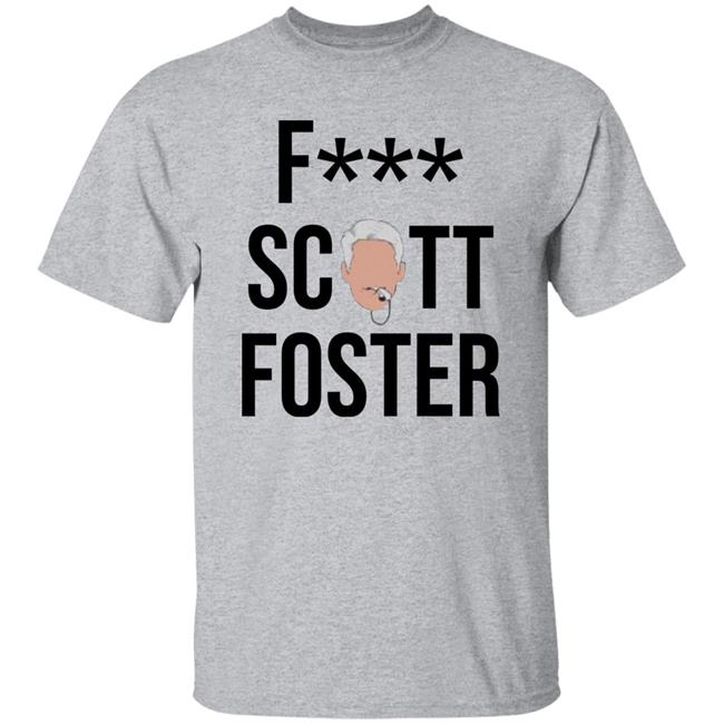 F*** Scott Foster Shirt Fuck Scott Foster Shirt Clutchfans Shop
