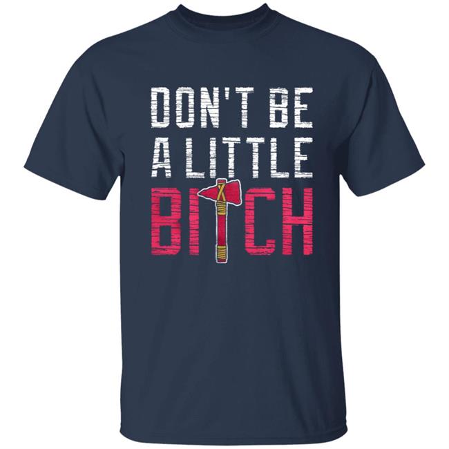 Don't Be A Little Bitch Shirt Rotowear Merch Atlanta Don't Be A Little Bitch Shirt Hoodie Sweatshirt Don't Be A Little Bitch Shirt Rotowear Merch Atlanta Don't Be A Little Bitch Shirt Hoodie Sweatshirt