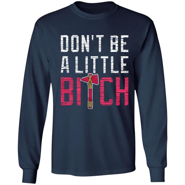 Don't Be A Little Bitch Shirt Rotowear Merch Atlanta Don't Be A Little Bitch Shirt Hoodie Sweatshirt Don't Be A Little Bitch Shirt Rotowear Merch Atlanta Don't Be A Little Bitch Shirt Hoodie Sweatshirt
