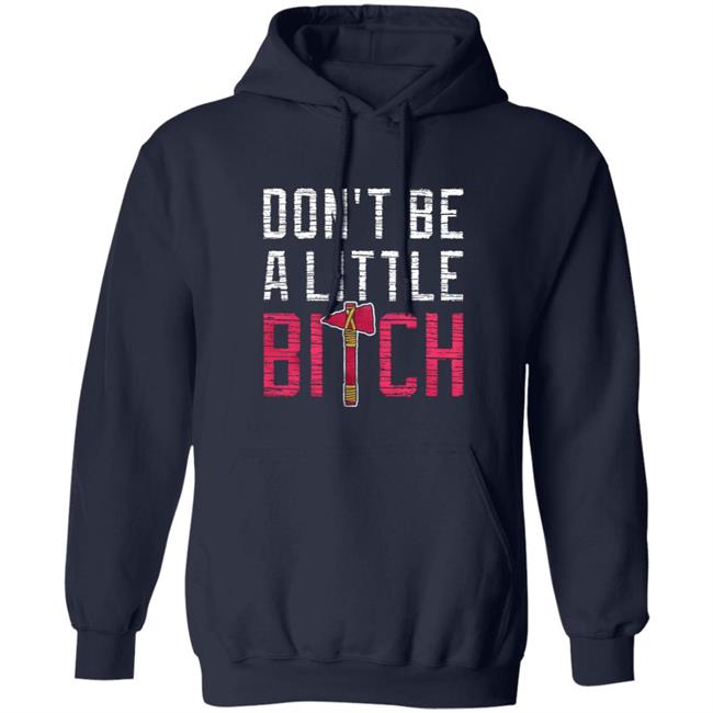 Don't Be A Little Bitch Shirt Rotowear Merch Atlanta Don't Be A Little Bitch Shirt Hoodie Sweatshirt Don't Be A Little Bitch Shirt Rotowear Merch Atlanta Don't Be A Little Bitch Shirt Hoodie Sweatshirt