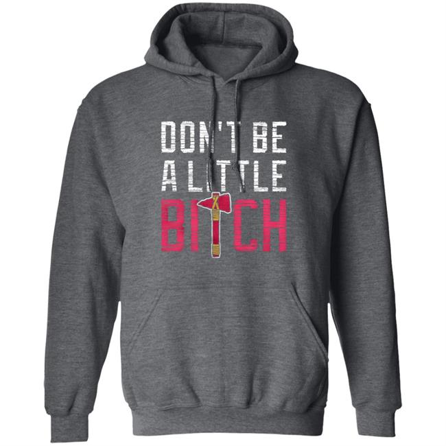 Don't Be A Little Bitch Shirt Rotowear Merch Atlanta Don't Be A Little Bitch Shirt Hoodie Sweatshirt Don't Be A Little Bitch Shirt Rotowear Merch Atlanta Don't Be A Little Bitch Shirt Hoodie Sweatshirt