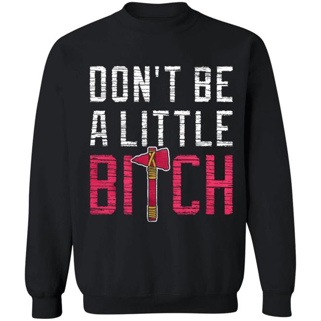 Don't Be A Little Bitch Shirt Rotowear Merch Atlanta Don't Be A Little Bitch Shirt Hoodie Sweatshirt Don't Be A Little Bitch Shirt Rotowear Merch Atlanta Don't Be A Little Bitch Shirt Hoodie Sweatshirt