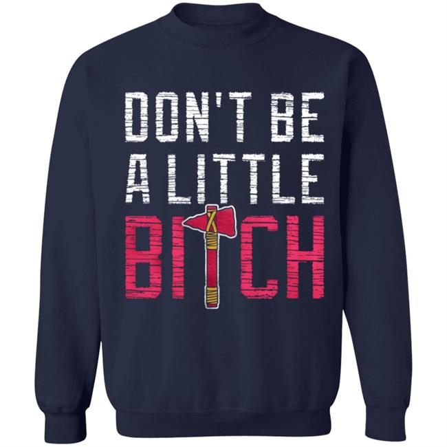 Don't Be A Little Bitch Shirt Rotowear Merch Atlanta Don't Be A Little Bitch Shirt Hoodie Sweatshirt Don't Be A Little Bitch Shirt Rotowear Merch Atlanta Don't Be A Little Bitch Shirt Hoodie Sweatshirt