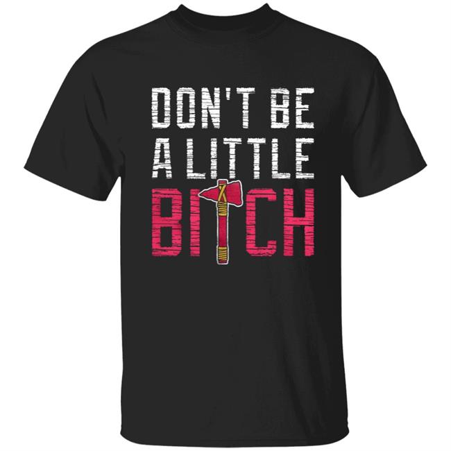 Don't Be A Little Bitch Shirt Rotowear Merch Atlanta Don't Be A Little Bitch Shirt Hoodie Sweatshirt Don't Be A Little Bitch Shirt Rotowear Merch Atlanta Don't Be A Little Bitch Shirt Hoodie Sweatshirt
